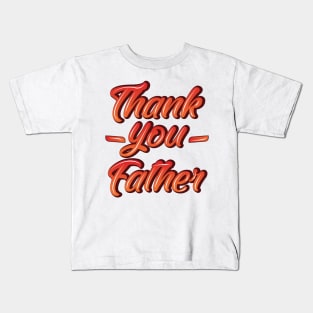 Thank you Father Funny Gift Father's Day Kids T-Shirt